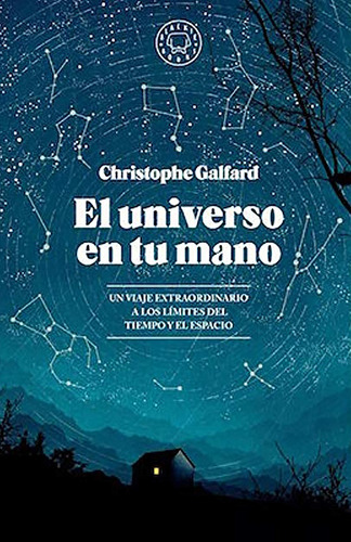 El Universo En Tu Mano - Christophe Galfard