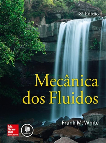 Mecânica Dos Fluídos, De White,frank M.. Amgh Editora Ltda, Capa Mole, Edição 8º Em Português, 2018