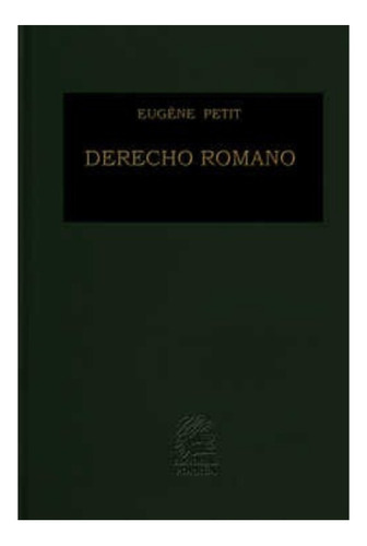 Derecho Romano / Petit, Eugene / Ed Porrua Libro Original
