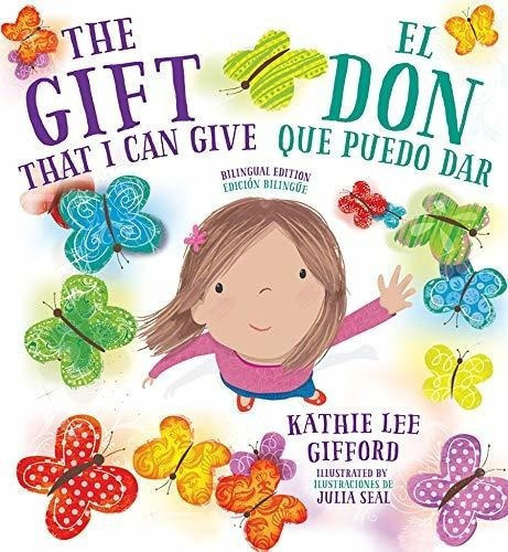 The Gift That I Can Give - El Don Que Puedo Dar. A.., de Gifford, Kathie Lee. Editorial Origen Kids en inglés