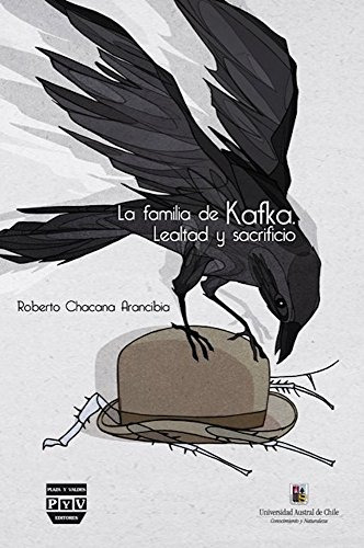 La Familia De Kafka: Lealtad Y Sacrificio, de Roberto Chacana Arancibia. Serie 8415271970, vol. 1. Editorial Plaza & Janes   S.A., tapa blanda, edición 2012 en español, 2012