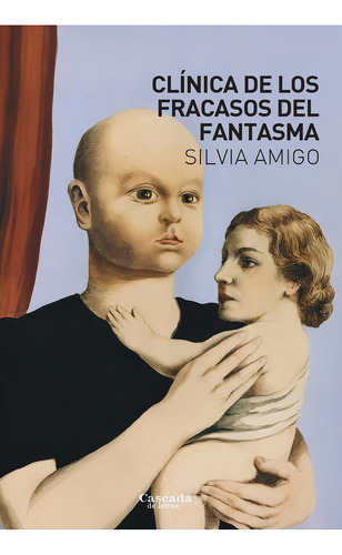Clinica De Los Fracasos Del Fantasma - Silvia Amigo