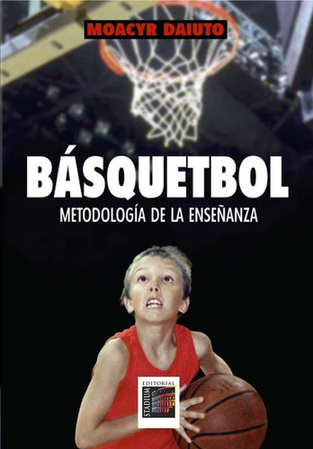 Básquetbol. Metodología De La Enseñanza - Daiuto