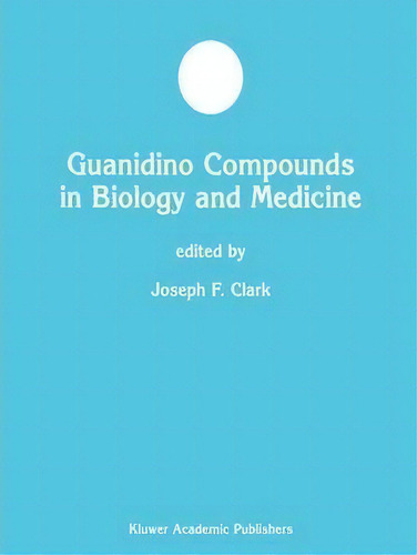 Guanidino Compounds In Biology And Medicine, De Joseph F. Clark. Editorial Springer Verlag New York Inc, Tapa Blanda En Inglés