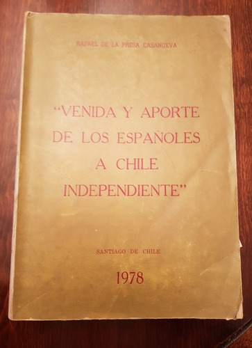 Venida Y Aportes De Los Españoles A Chile Independiente- Raf