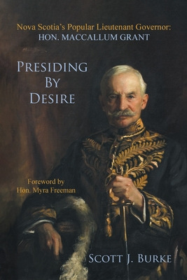 Libro Presiding By Desire: Nova Scotia's Popular Lieutena...