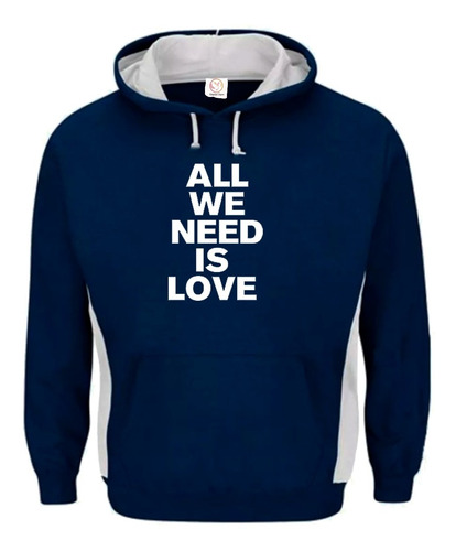 Hoodie Sweater Suéter All We Need Is Love - Canserbero