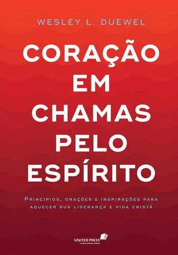comprar Coração em chamas pelo Espírito: Princípios, orações e inspirações para aquecer sua liderança e a vida cristã, de Duewell, Wesley. Editorial Editora Hagnos Ltda, capa mole em português, 2018