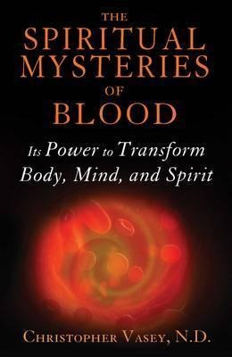 The Spiritual Mysteries Of Blood - Christopher Vasey