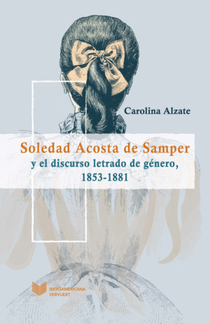 Libro Soledad Acosta De Samper Y El Discurso Letrado De Gén