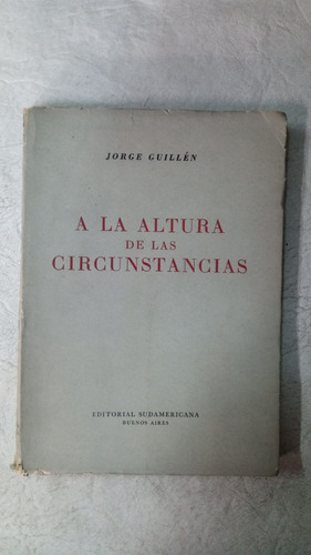 A La Altura De Las Circunstancias - Jorge Guillen 