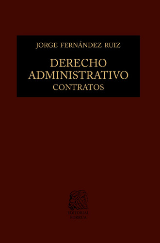 Derecho Administrativo: Contratos, De Fernández Ruiz, Jorge. Editorial Porrúa, Tapa Dura, Edición 6a En Español, 2023