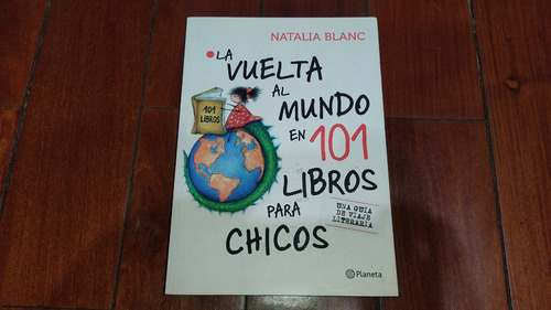 La Vuelta Al Mundo En 101 Libros- Natalia Blanc- Planeta