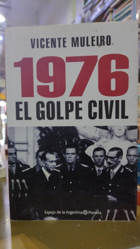1976 El Golpe Civil Vicente Muleiro Planeta