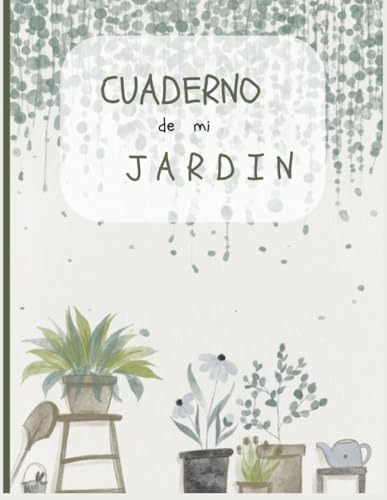 Cuaderno De Mi Jardin: Apunta Las Plantas De Tu Casa O Jardí