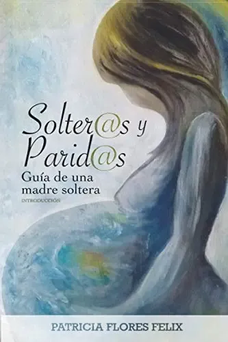 Libro Solter@s Y Parid@s: Guia De Una Madre Soltera, Introd | Envío gratis
