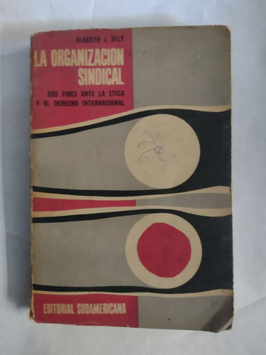 La Organización Sindical Sus Fines Ante La Ética / A. Sily