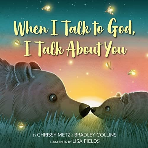 Book : When I Talk To God, I Talk About You - Metz, Chrissy