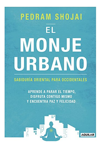 El Monje Urbano: Sabiduria Oriental Para Occidentales Aprend