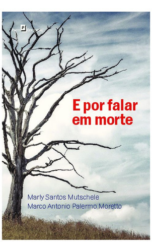 E Por Falar Em Morte, De Moretto, Marco Antonio Palermo / Mutschele, Marly Santos. Editora Paco Editorial, Capa Mole Em Português