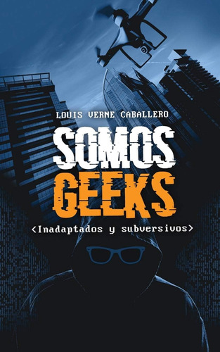 Libro: Somos Geeks: Inadaptados Subversivos (spanish Edition