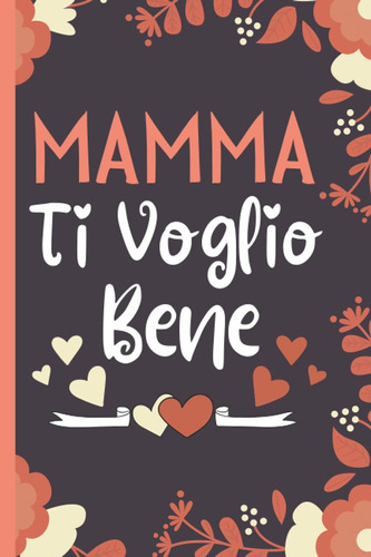 Libro: Mamma Ti Voglio Bene: Mamma Regalo Originale , Perfet