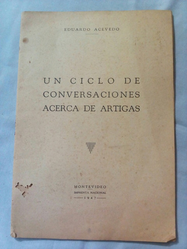 Eduardo Acevedo Un Ciclo De Conversaciones Acerca De Artigas