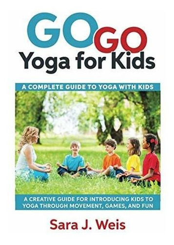 Book : Go Go Yoga For Kids A Complete Guide To Yoga With...