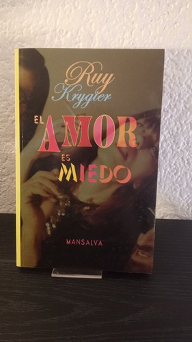 El Amor Es Miedo - Ruy Krugier