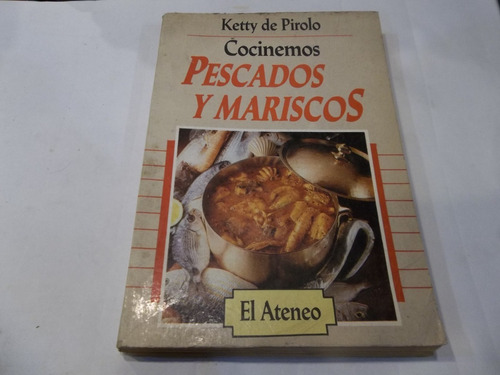 Cocinemos Pescados Y Mariscos Ketty De Pirolo