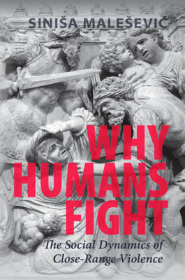 Libro Why Humans Fight: The Social Dynamics Of Close-rang...