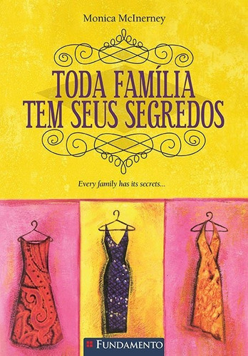 Toda Família Tem Seus Segredos: Toda Família Tem Seus Segredos, De Monica Mcinerney., Vol. Não Aplica. Editora Fundamento, Capa Mole Em Português