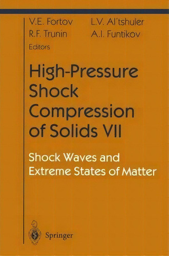 High-pressure Shock Compression Of Solids Vii, De Vladimir E. Fortov. Editorial Springer Verlag New York Inc, Tapa Blanda En Inglés