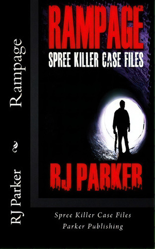 Rampage : Spree Killers, De Rj Parker. Editorial Createspace Independent Publishing Platform, Tapa Blanda En Inglés