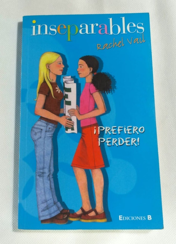 Inseparables Rachel Vail Prefiero Perder Ediciones B