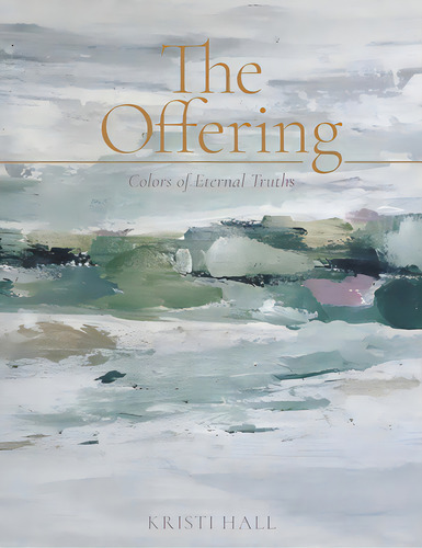 The Offering: Colors Of Eternal Truths, De Hall, Kristi. Editorial Westbow Pr, Tapa Blanda En Inglés