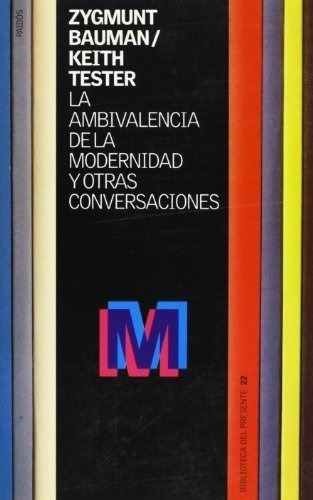 La Ambivalencia De La Modernidad Otras Conversacione, De Bauman, Zygmunt. Editorial Paidós En Español