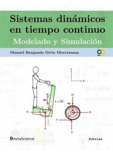 Sistemas Dinamicos En Tiempo Continuo : Modelado Y Simulacion: Modelado Y Simulación, De Manuel Benjamin Ortiz Moctezuma., Vol. 1. Editorial Omniascience, Tapa Blanda En Español