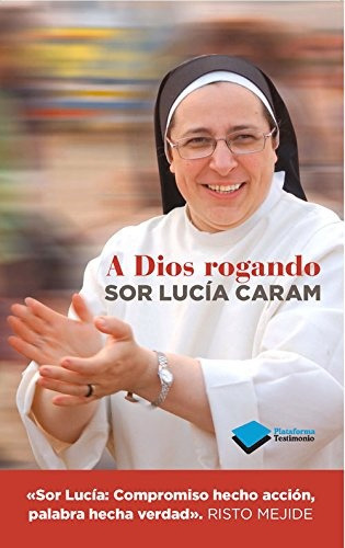 A Dios Rogando, de Sor Lucía Caram. Editorial Plataforma, tapa blanda, edición 1 en español