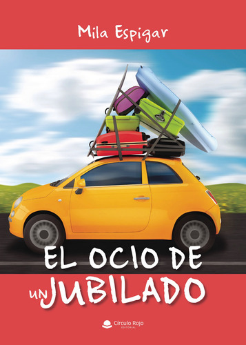 El Ocio De Un Jubilado, De Espigar  Mila.. Grupo Editorial Círculo Rojo Sl, Tapa Blanda, Edición 1.0 En Español