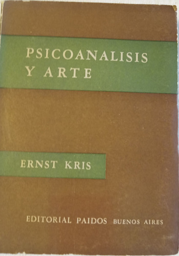 Libro Psicoanalisis Y Arte Ernst Kris Ed. Paidos