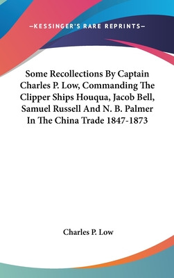 Libro Some Recollections By Captain Charles P. Low, Comma...