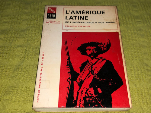 L'amérique Latine De L'independance A Nos Jours - Chavalier