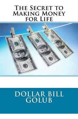 Libro The Secret To Making Money For Life - Golub, Dollar...
