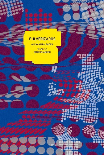 Pulverizados, de Bodea, Alexandra. Editorial Editora de livros Cobogó LTDA, capa mole em português, 2019