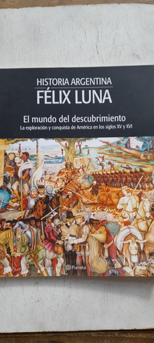 El Mundo Del Descubrimiento De Félix Luna