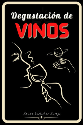 Libro: Degustación De Vinos: Diario De Vinos, Un Libro Y Cua