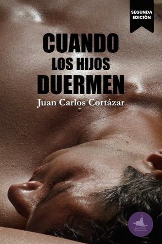 Cuando Los Hijos Duermen, De Cortazar, Juan Carlos. Editorial Los Perros Romanticos En Español