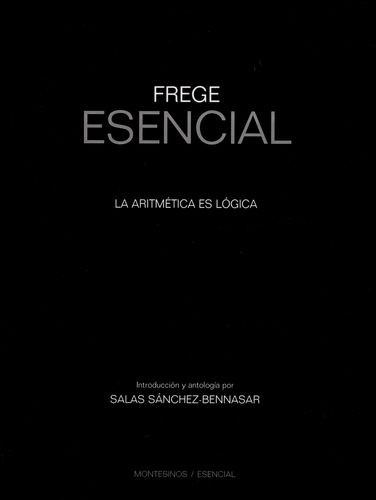 Libro Frege Esencial. La Aritmética Es Lógica