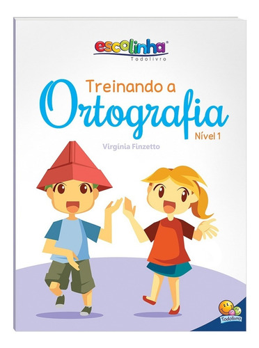 Treinando A Ortografia - Nível 1, 2, 3 E 4 - Acima De 6 Anos